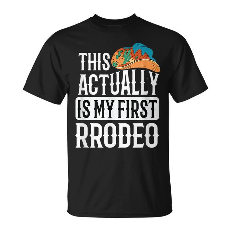 This Actually Is My First Rodeo Rodeo Funny Gifts Unisex T-Shirt