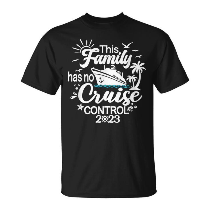 This Family Cruise Has No Control 2023 Family Cruise  Unisex T-Shirt