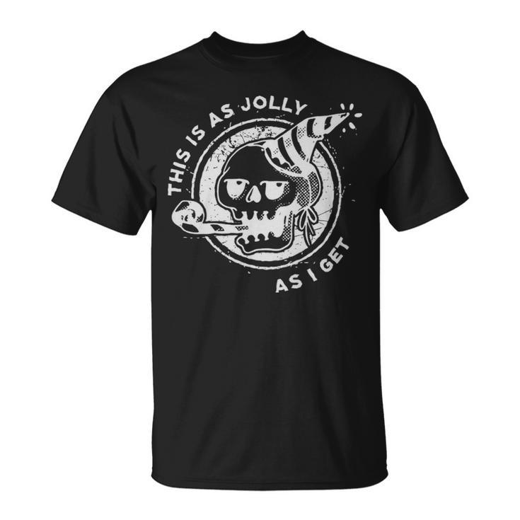 This Is As Jolly As I Get Funny Goth Gift  - This Is As Jolly As I Get Funny Goth Gift  Unisex T-Shirt