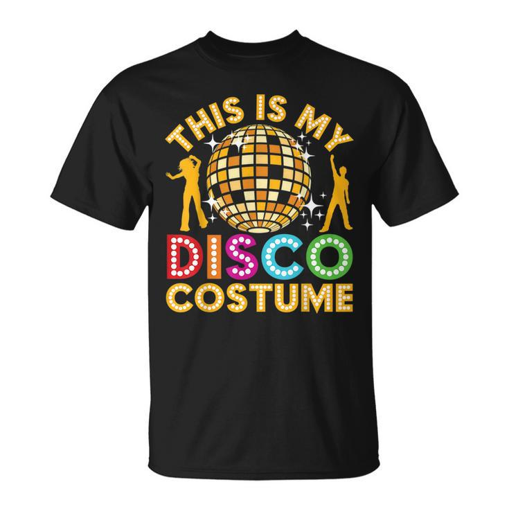 This Is My Disco Costume  Funny Disco 70S & 80 Party  Unisex T-Shirt