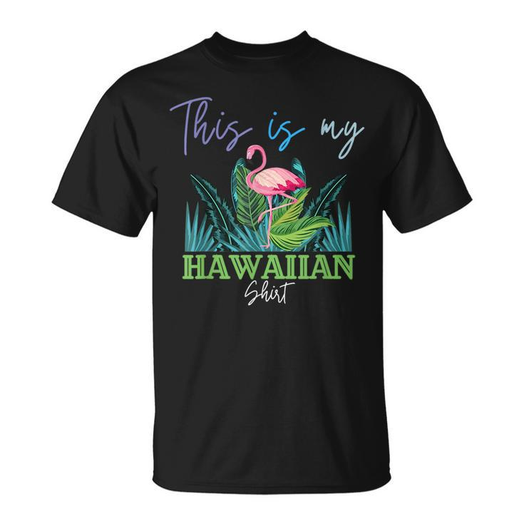 This Is My Hawaiian  Summer Vacation  Unisex T-Shirt