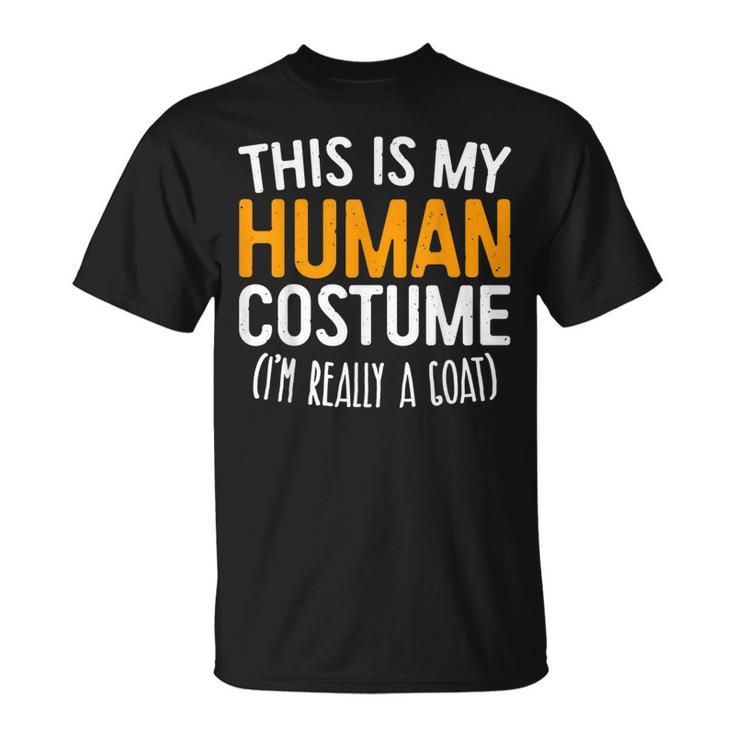 This Is My Human Costume Im Really A Goat   Unisex T-Shirt