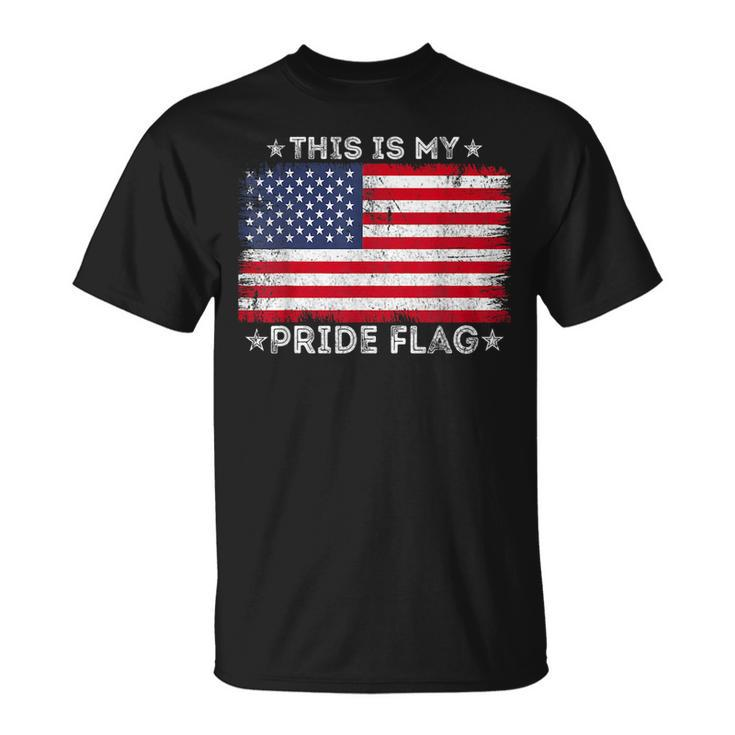This Is My Pride Flag 4Th Of July Patriotic American Flag Patriotic Funny Gifts Unisex T-Shirt