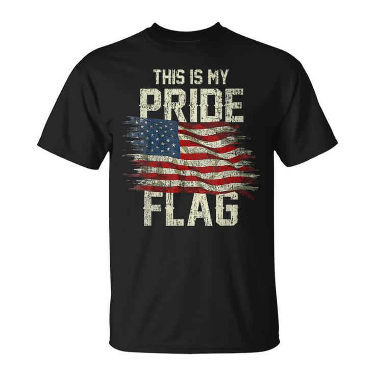 This Is My Pride Flag 4Th Of July Usa Flag Patriotic America  Unisex T-Shirt