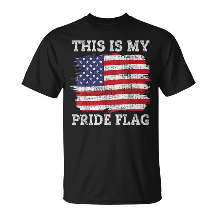 This Is My Pride Flag American Flag 4Th Of July For Men  Unisex T-Shirt