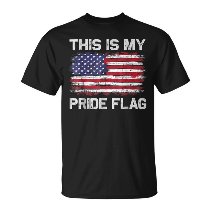 This Is My Pride Flag Usa American 4Th Of July Patriotic Patriotic Funny Gifts Unisex T-Shirt