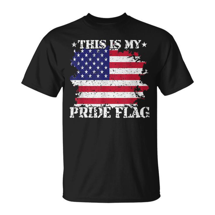 This Is My Pride Flag Usa American 4Th Of July Patriotic Usa  Unisex T-Shirt