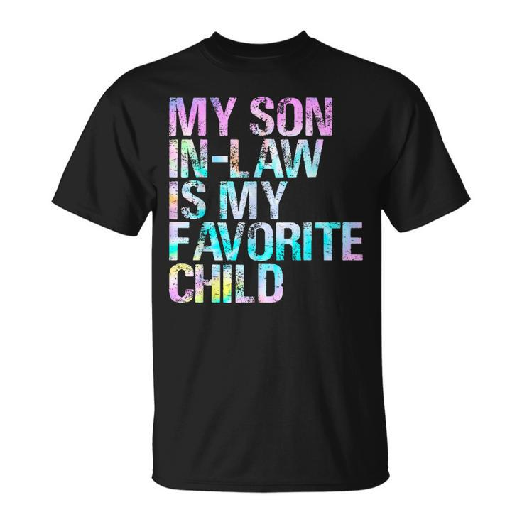 Tie Dye For Son In Low My Son In Law Is My Favorite Child Unisex T-Shirt