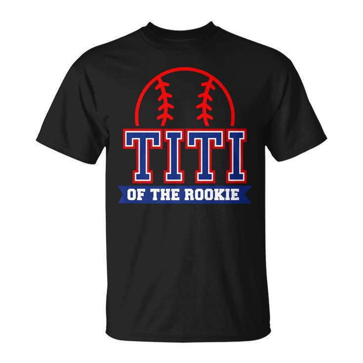 Titi Of Rookie 1St Birthday Baseball Theme Matching Party   Unisex T-Shirt