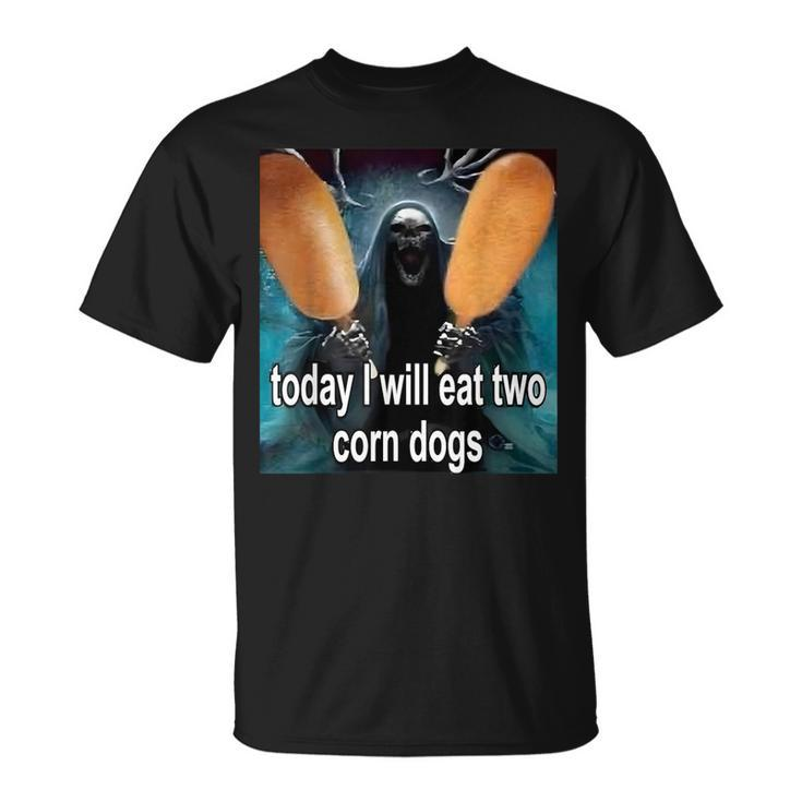 Today I Will Eat Two Corn Dogs Trendy Meme T-Shirt