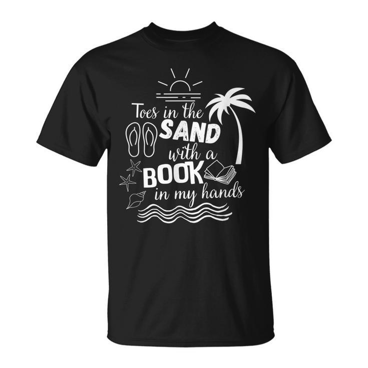 Toes In The Sand With A Book In My Hands Read Book Beach Unisex T-Shirt