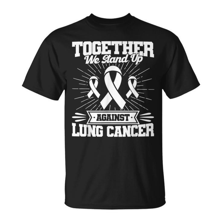 Together We Stand Up Against Lung Cancer Awareness T-Shirt