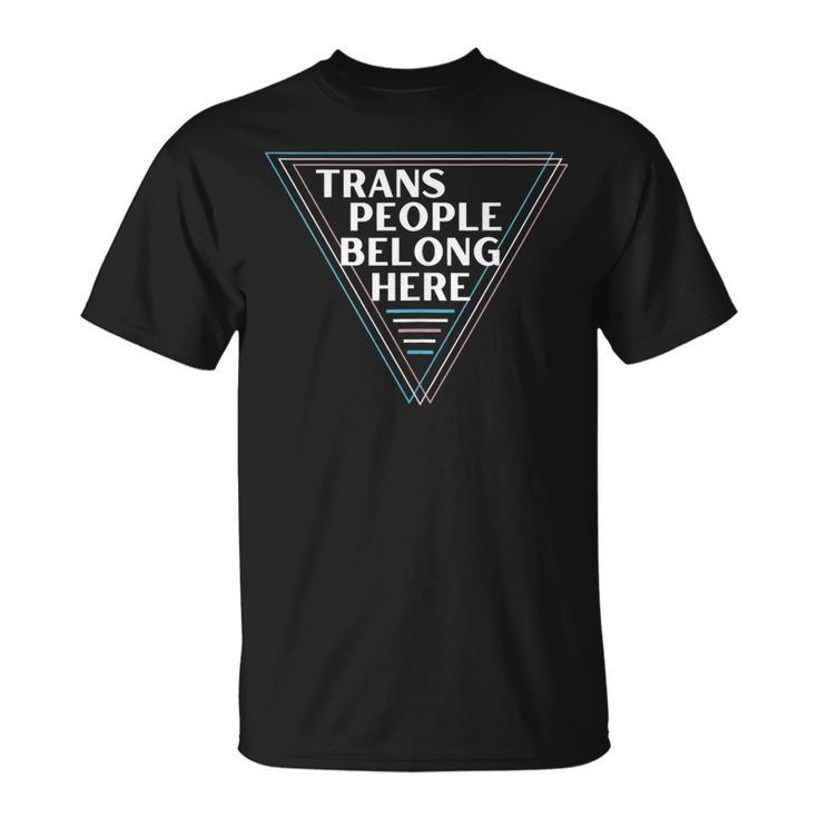 Trans People Belong Here Funny Gay Lgbt Pride Month  Unisex T-Shirt