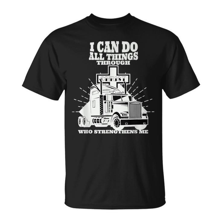 Trucker I Can Do All Things Through Jesus Christ T-Shirt
