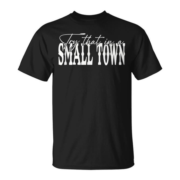 Try That In A Small Western Town T-Shirt
