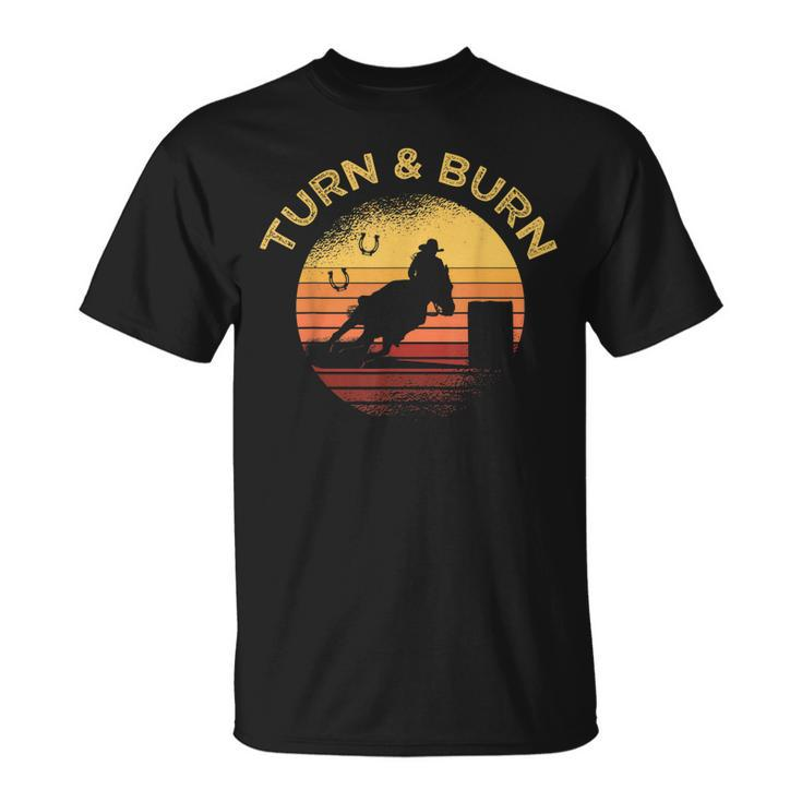 Turn And Burn Barrel Racing Horse Rodeo Cowgirl Unisex T-Shirt