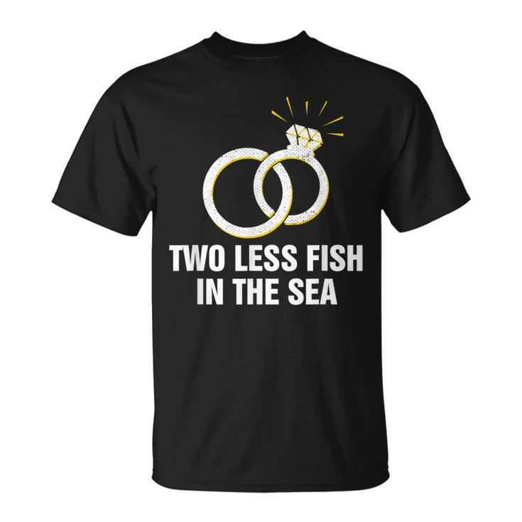 Two Less Fish In The Sea Wedding Pun Bride And Groom Joke  Unisex T-Shirt