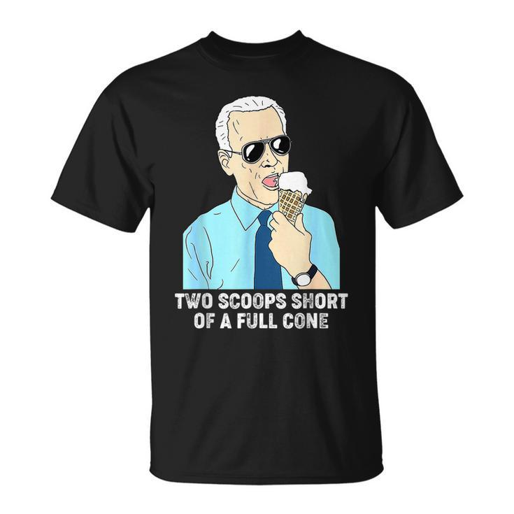 Two Scoops Short Of A Full Cone Funny Biden Eating Ice Cream  Unisex T-Shirt