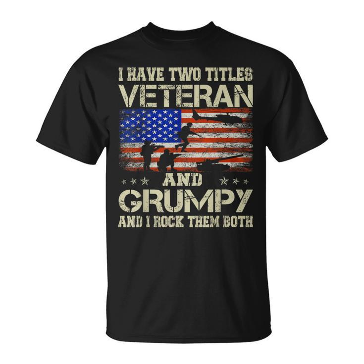 I Have Two Titles Veteran And Grumpy For Papa Grandpa T-Shirt