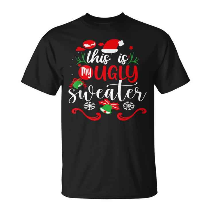This Is My Ugly Sweater Christmas Xmas Holiday T-Shirt