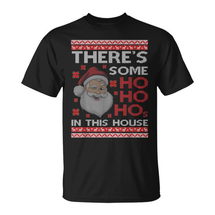 Ugly Xmas Sweater Santa There's Some Ho Ho Hos In This House T-Shirt