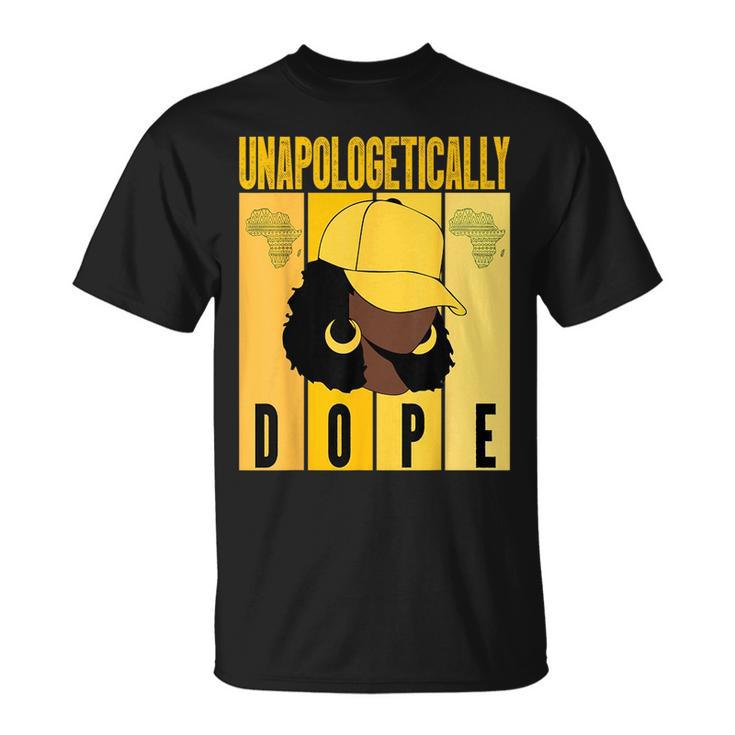 Unapologetically Dope Black History Month African American Black History Funny Gifts Unisex T-Shirt