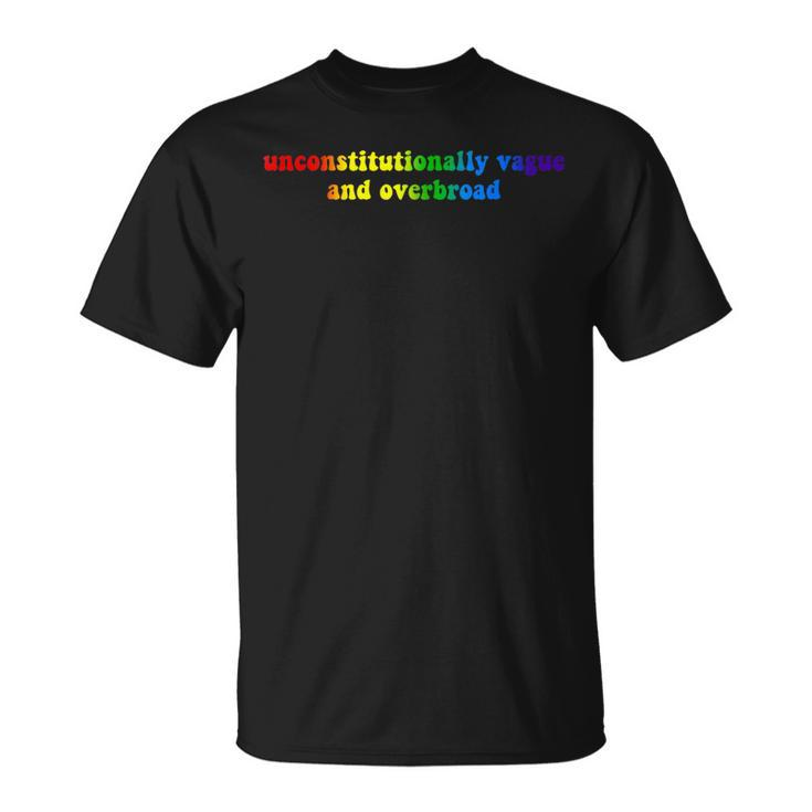 Unconstitutionally Vague And Overbroad Lgbt Apparel T-Shirt