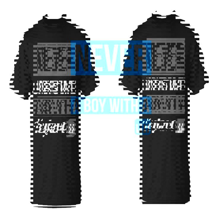 Never Underestimate A Boy With A Keyboard T Boys T-Shirt