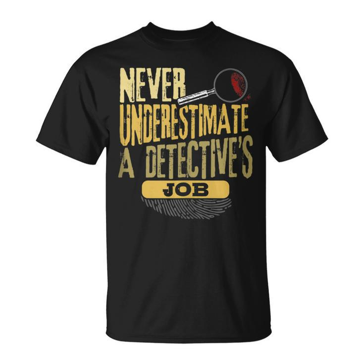 Never Underestimate A Detective's Job T-Shirt