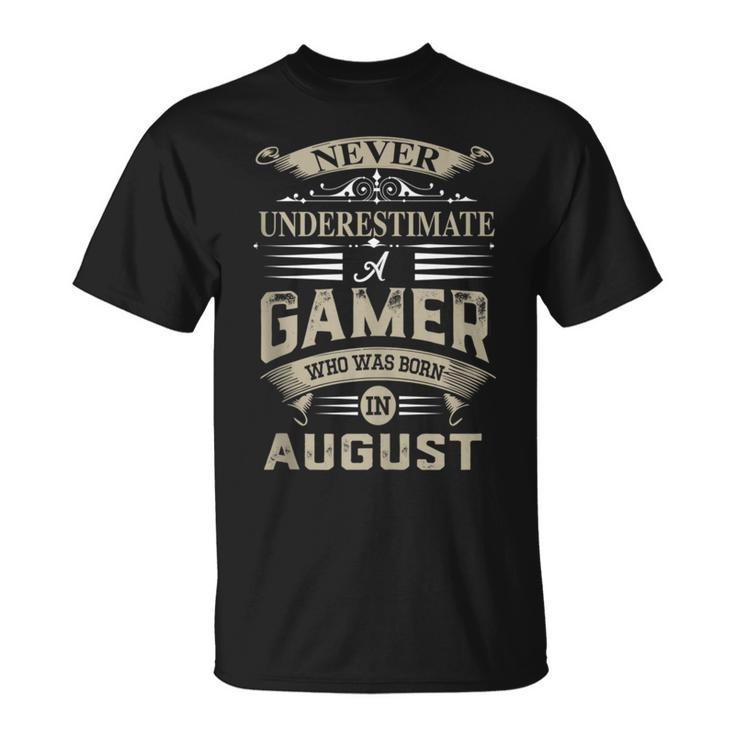 Never Underestimate A Gamer Who Was Born In August T-Shirt