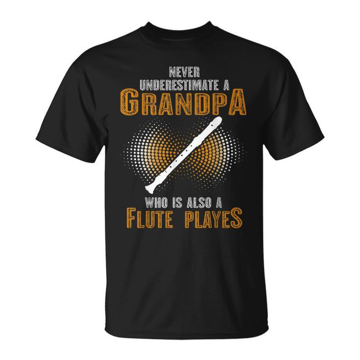 Never Underestimate Grandpa Who Is Also A Flute Player T-Shirt