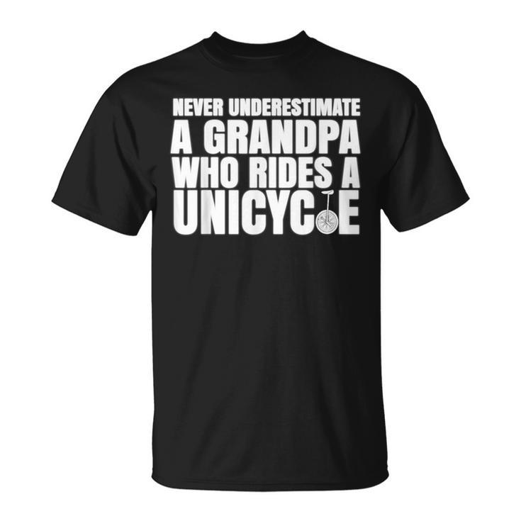 Never Underestimate A Grandpa Who Rides A Unicycle T T-Shirt