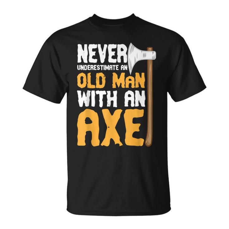 Never Underestimate An Old Man With An Axe Lumberjack T-Shirt