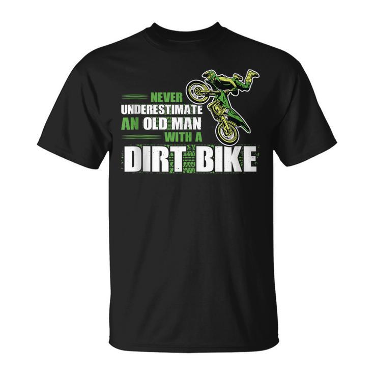 Never Underestimate An Old Man With A Dirt Bike Dirt Bikes T-Shirt