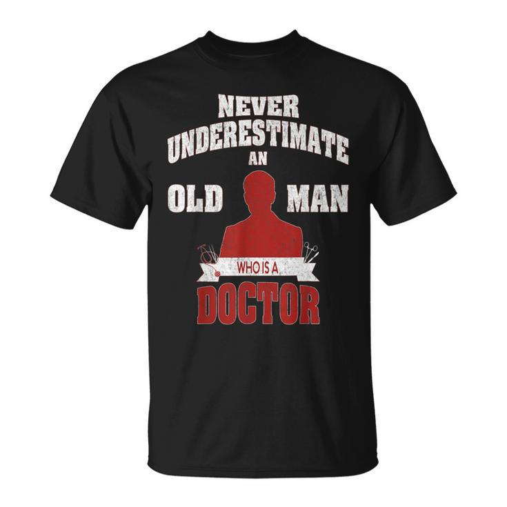 Never Underestimate An Old Man Who Is A Doctor T-Shirt