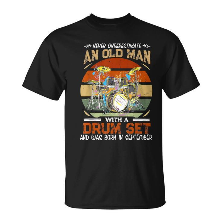 Never Underestimate An Old Man With A Drum Set In September T-Shirt