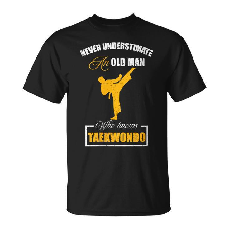 Never Underestimate An Old Man Who Knows Taekwondo T-Shirt