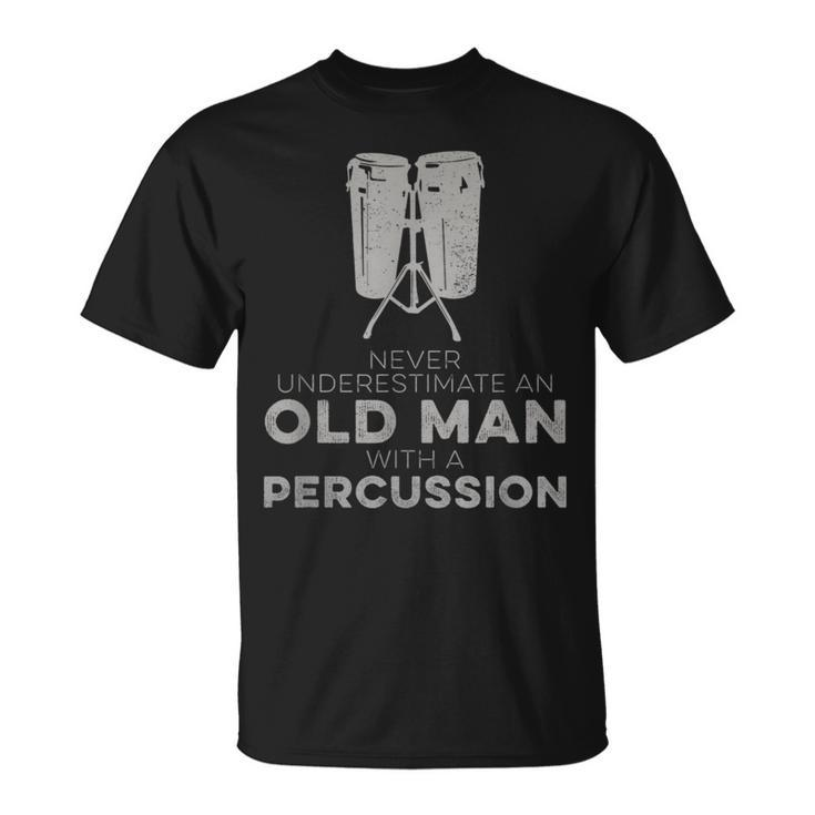 Never Underestimate An Old Man With A Percussion Humor T-Shirt