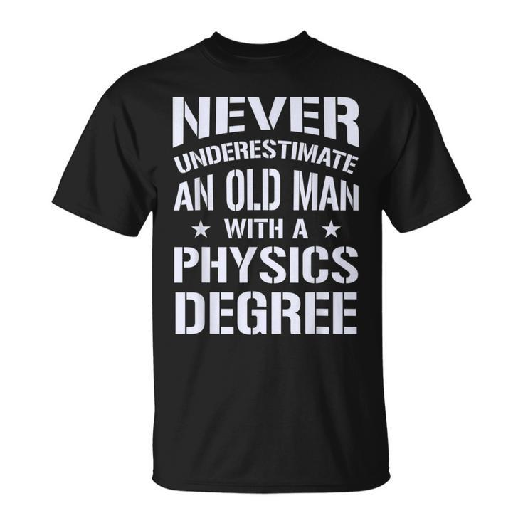 Never Underestimate Old Man With A Physics Degree T-Shirt