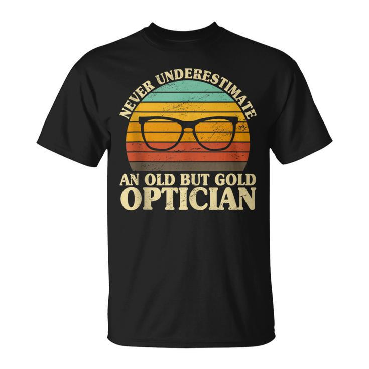 Never Underestimate An Old Optician Optometry Ophthalmology T-Shirt