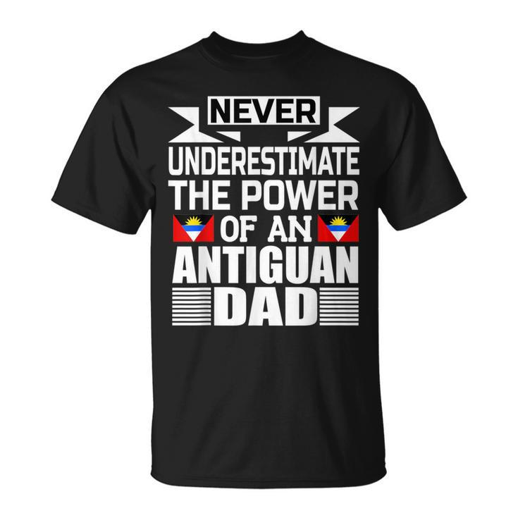 Never Underestimate The Power Of An Antiguan Dad T-Shirt