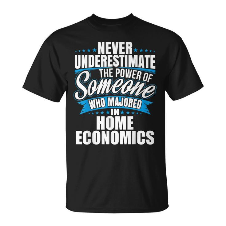 Never Underestimate The Power Of Home Economics Major T-Shirt