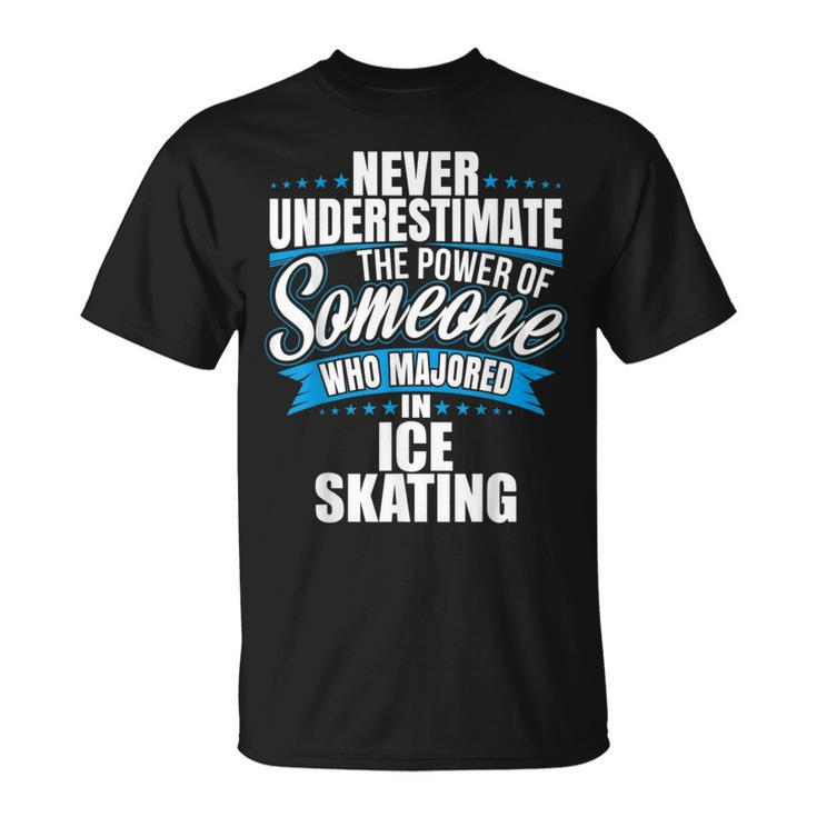 Never Underestimate The Power Of Ice Skating Major T-Shirt