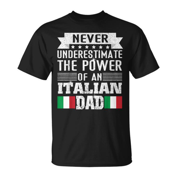 Never Underestimate The Power Of An Italian Dad Father T-Shirt