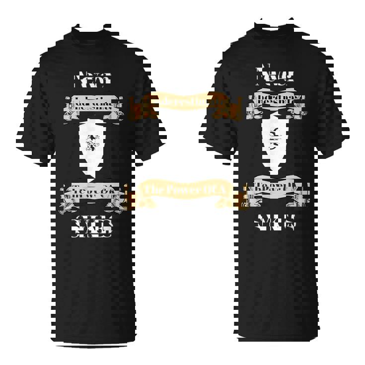 Never Underestimate The Power Of A Sykes T T-Shirt
