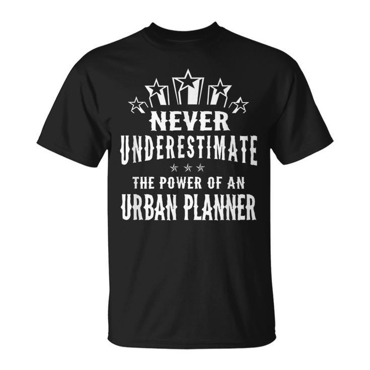 Never Underestimate The Power Of An Urban Planner T-Shirt