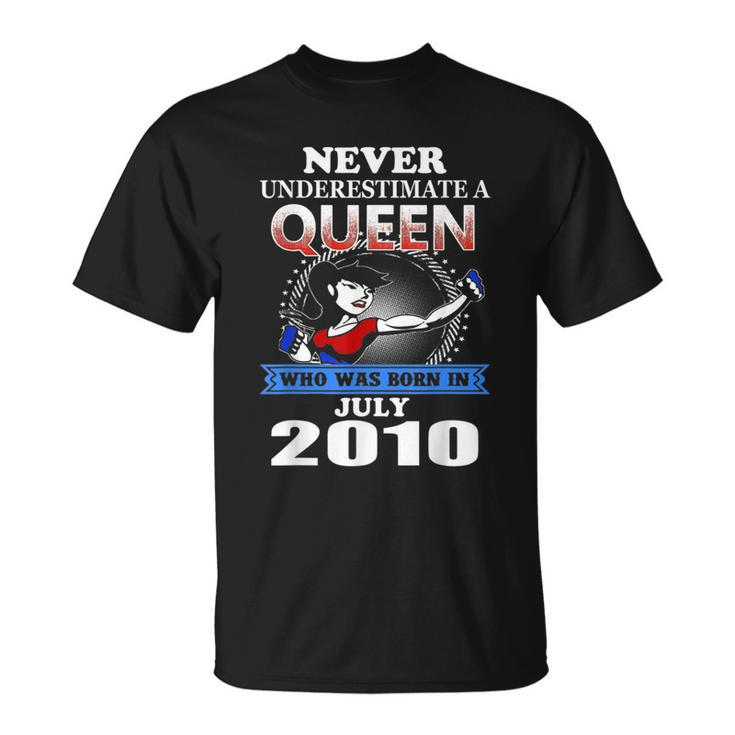 Never Underestimate A Queen Born In July 2010 T-Shirt