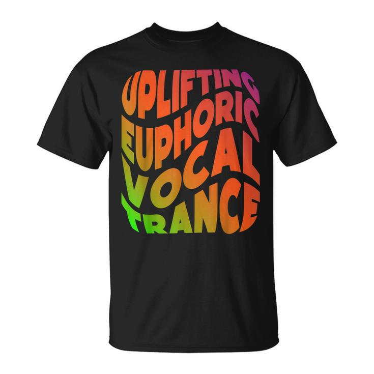 Uplifting Trance Euphoric Vocal Trance Music Edm Rave T-Shirt