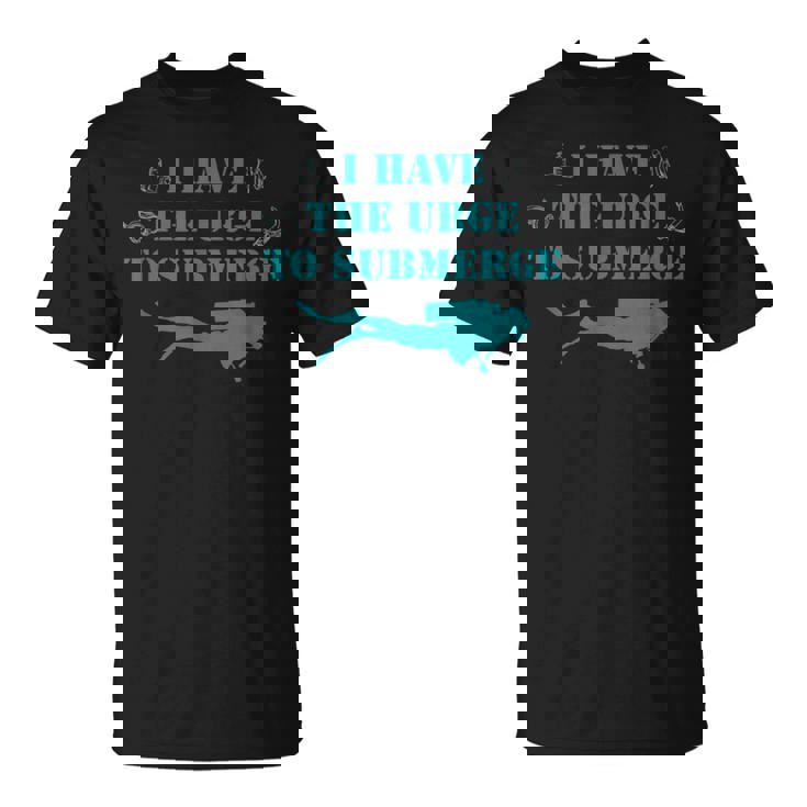 I Have The Urge To Submerge Scuba Diving T-Shirt