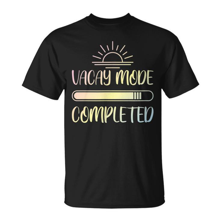 Vacay Mode Completed  Unisex T-Shirt